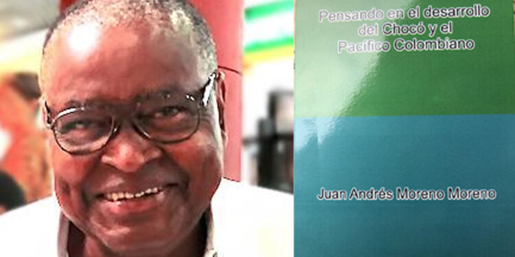 Libro de Juan Andrés Moreno. Pensando en el Desarrollo del Chocó y el Pacífico Colombiano