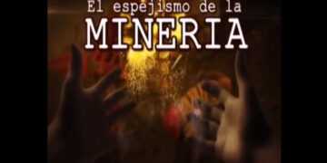 El Espejismo de la Minería (video)