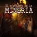 El Espejismo de la Minería (video)