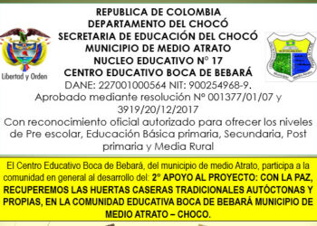 El Centro Educativo Boca de Bebará, del municipio de Medio Atrato, participa a la comunidad en general al desarrollo del 2° apoyo al proyecto: Con la Paz, recuperemos las huertas caseras tradicionales autóctonas y propias en la comunidad educativa Boca de Bebará, municipio de Medio Atrato, Chocó.