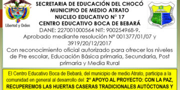 El Centro Educativo Boca de Bebará, del municipio de Medio Atrato, participa a la comunidad en general al desarrollo del 2° apoyo al proyecto: Con la Paz, recuperemos las huertas caseras tradicionales autóctonas y propias en la comunidad educativa Boca de Bebará, municipio de Medio Atrato, Chocó.