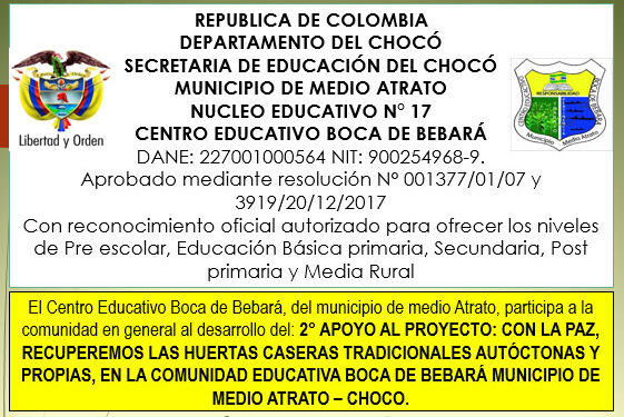El Centro Educativo Boca de Bebará, del municipio de Medio Atrato, participa a la comunidad en general al desarrollo del 2° apoyo al proyecto: Con la Paz, recuperemos las huertas caseras tradicionales autóctonas y propias en la comunidad educativa Boca de Bebará, municipio de Medio Atrato, Chocó.