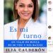 Libro de Ilia Calderón Chamat: Es mi turno: Un viaje en busca de mi voz y mis raíces