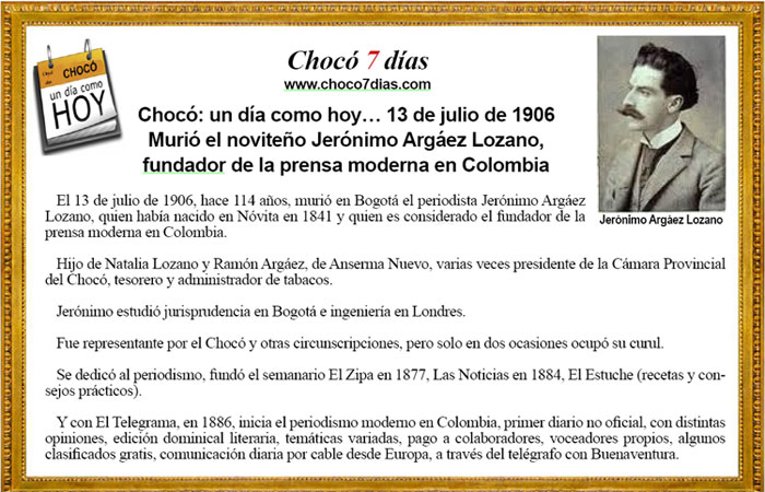 Choc&oacute;: un d&iacute;a como hoy&hellip; 13 de julio de 1906. Muri&oacute; el novite&ntilde;o Jer&oacute;nimo Arg&aacute;ez Lozano, fundador de la prensa moderna en Colombia.