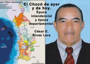 El Chocó de ayer y de hoy. Época intendencial y época departamental.