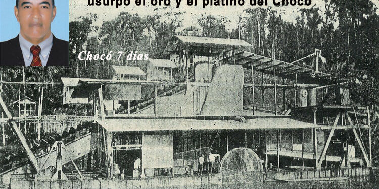 César Rivas Lara: Chocó Pacífico, la compañía que usurpó el oro y el platino del Chocó