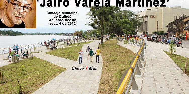 Desde el año 2012 el malecón de Quibdó se llama ‘Jairo Varela Martínez’