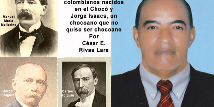 Los Presidentes colombianos nacidos en el Chocó. Por César E. Rivas Lara