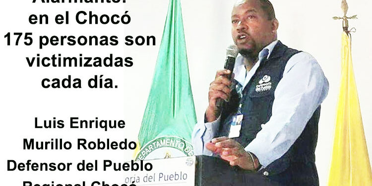 Alarmante: en el Chocó 175 personas son victimizadas cada día