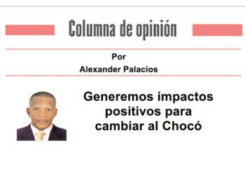 Generemos impactos positivos para cambiar al Chocó