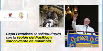 El Papa Francisco se solidariza con el Pacífico colombiano