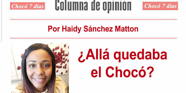 ¿Allá quedaba el Chocó?