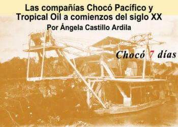 Las compañías Chocó Pacífico y Tropical Oil a comienzos del siglo XX