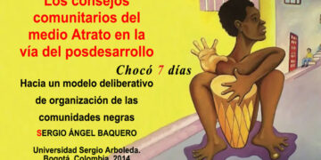 Los Consejos Comunitarios del Medio Atrato en la vía del posdesarrollo