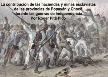 La contribución de las haciendas y minas esclavistas de las provincias de Popayán y Chocó durante las guerras de Independencia