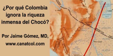 ¿Por qué Colombia ignora la riqueza inmensa del Chocó?