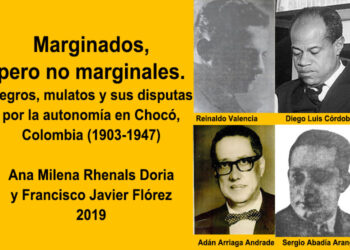 Marginados, pero no marginales. Negros, mulatos y sus disputas por la autonomía en Chocó (1903-1947)