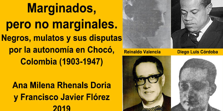 Marginados, pero no marginales. Negros, mulatos y sus disputas por la autonomía en Chocó (1903-1947)