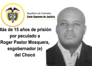 Más de 15 años de prisión por peculado a Roger Pastor Mosquera, exgobernador (e) del Chocó