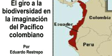 El giro a la biodiversidad en la imaginación del Pacífico colombiano