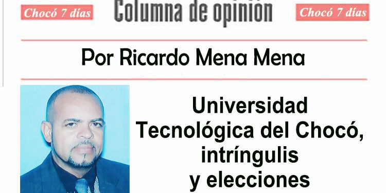 Universidad Tecnológica del Chocó, intríngulis y elecciones