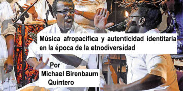 Música afropacífica y autenticidad identitaria en la época de la etnodiversidad