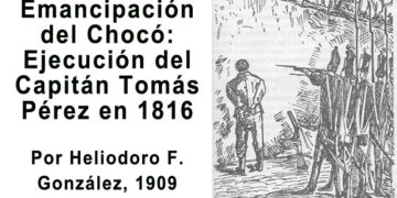 Emancipación del Chocó: Ejecución del Capitán Tomás Pérez en 1816