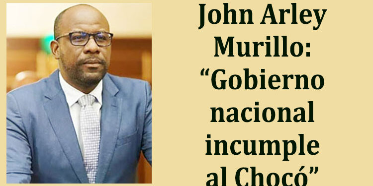 John Arley Murillo: “Gobierno nacional incumple al Chocó”