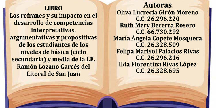 Libro: Los refranes y su impacto en el desarrollo de competencias interpretativas, argumentativas y propositivas de los estudiantes de los niveles de básica (ciclo secundaria) y media de la I.E. Ramón Lozano Garcés del Litoral de San Juan