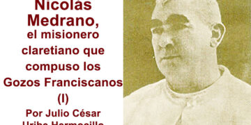 Nicolás Medrano, el misionero claretiano que compuso los Gozos Franciscanos (I)