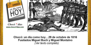 Chocó: un día como hoy…29 de octubre de 1816. Fusilados Miguel Buch y Miguel Montalvo.