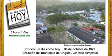 Chocó: un día como hoy… 30 de octubre de 1979. Creación del municipio de Unguía.