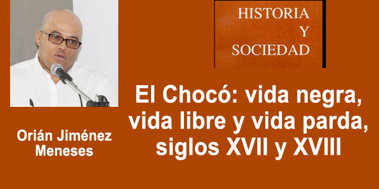 El Chocó: vida negra, vida libre y vida parda, siglos XVII y XVIII