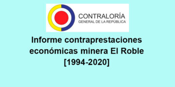 Contraloría: Informe contraprestaciones económicas minera El Roble [1994-2020]