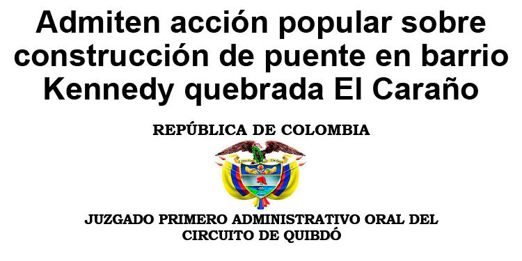 Admiten acción popular sobre construcción de puente en barrio Kennedy quebrada El Caraño