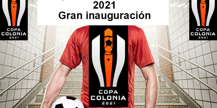 Copa Colonia de fútbol 2021: gran inauguración