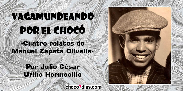 Vagamundeando por el Chocó. Cuatro relatos de Manuel Zapata Olivella.