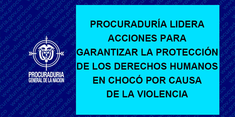 “Es mucho lo que falta por construir en la protección de derechos humanos en el Chocó”
