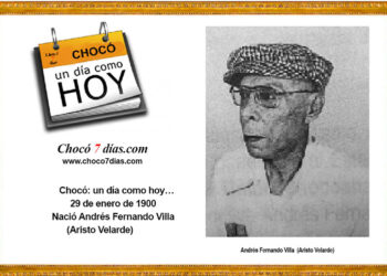 Chocó: un día como hoy… 29 de enero de 1900. Nació Andrés Fernando Villa (Aristo Velarde).