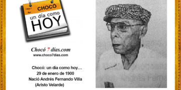 Chocó: un día como hoy… 29 de enero de 1900. Nació Andrés Fernando Villa (Aristo Velarde).