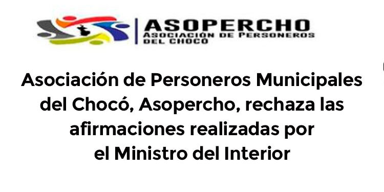“Lo dicho por MinInterior es absurdo, irrespetuoso y contradictorio”: Personeros del Chocó