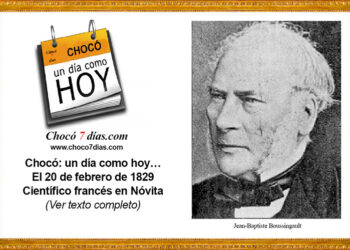Chocó: un día como hoy… El 20 de febrero de 1829 llegó un científico francés a Nóvita