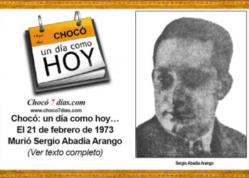 Chocó: un día como hoy… El 21 de febrero de 1973. murió Sergio Abadía Arango.