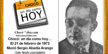 Chocó: un día como hoy… El 21 de febrero de 1973. murió Sergio Abadía Arango.