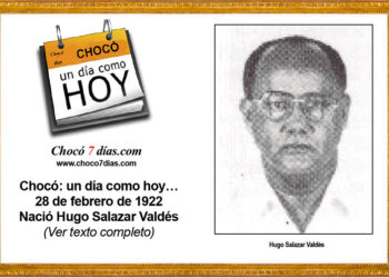Chocó: un día como hoy… 28 de febrero de 1922 Nació Hugo Salazar Valdés
