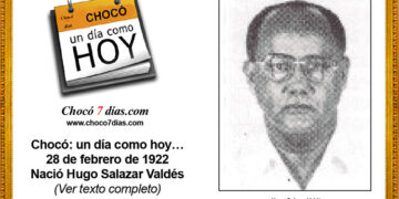 Chocó: un día como hoy… 28 de febrero de 1922 Nació Hugo Salazar Valdés