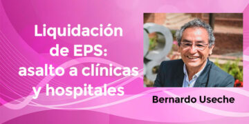 Liquidación de EPS: asalto a clínicas y hospitales