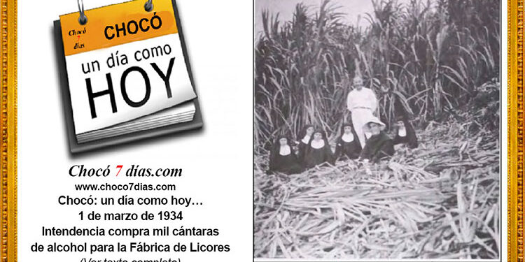 Chocó: un día como hoy… 1 de marzo de 1934. Intendencia compra mil cántaras de alcohol para la Fábrica de Licores.