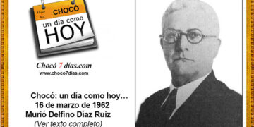 Chocó: un día como hoy… 16 de marzo de 1962. Murió Delfino Díaz Ruiz.