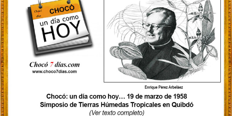 Chocó: un día como hoy… 19 de marzo de 1958. Simposio de Tierras Húmedas Tropicales en Quibdó.